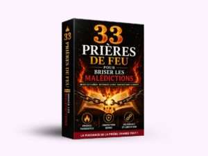 33 prières de feu pour briser les malédictions