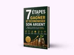 7 étapes pour gagner et économiser son argent