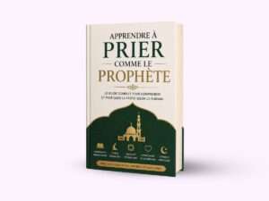 Apprendre à Prier comme le Prophète