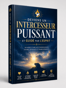 L’ART DE L’INTERCESSION: Deviens un intercesseur puissant et guidé par l’Esprit