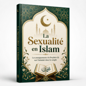 La Sexualité en Islam : Découvrez ce que le Prophète dit à propos de l’intimité au sein de l’islam